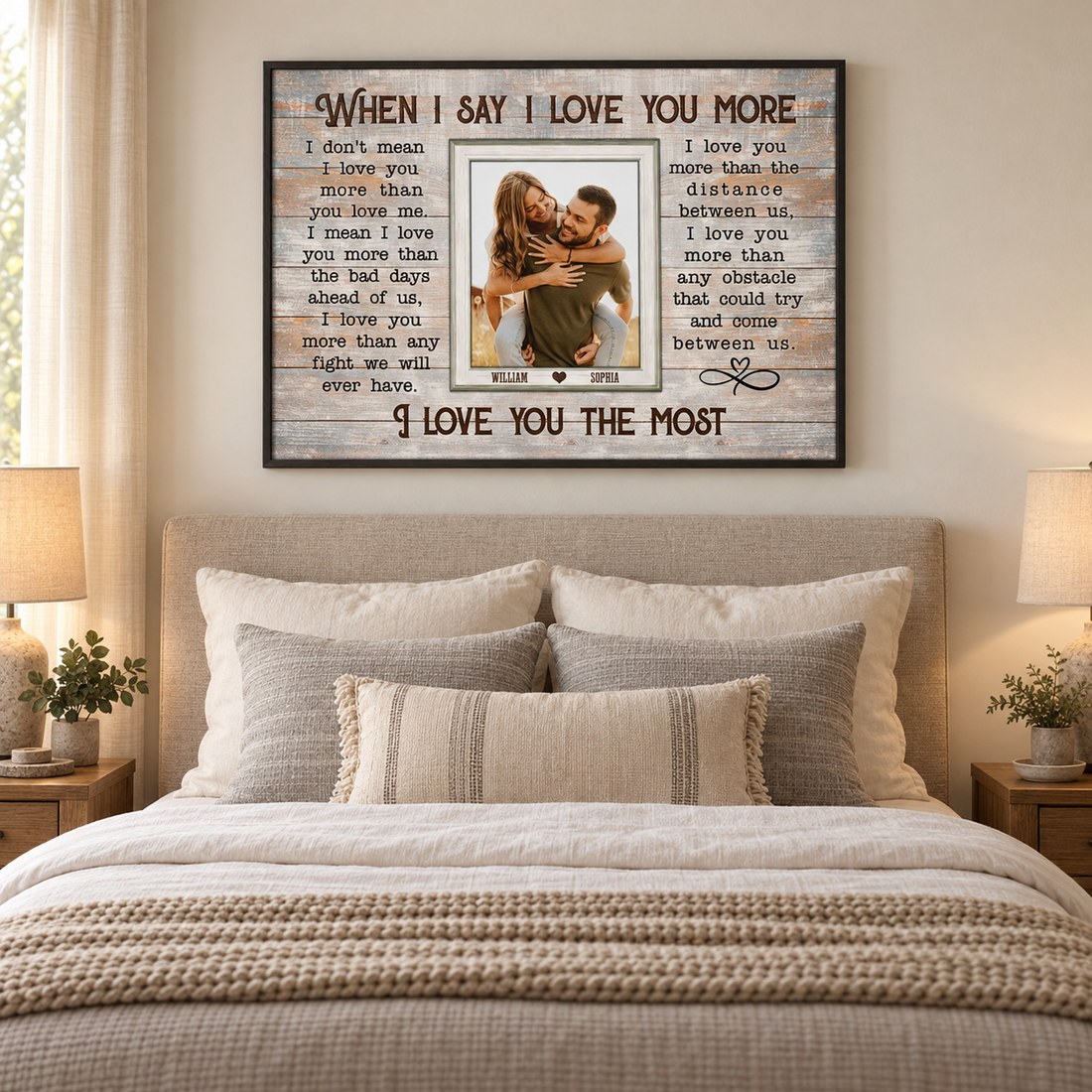 Personalized When I Say I Love You More couple photo poster above a bed with neutral bedding