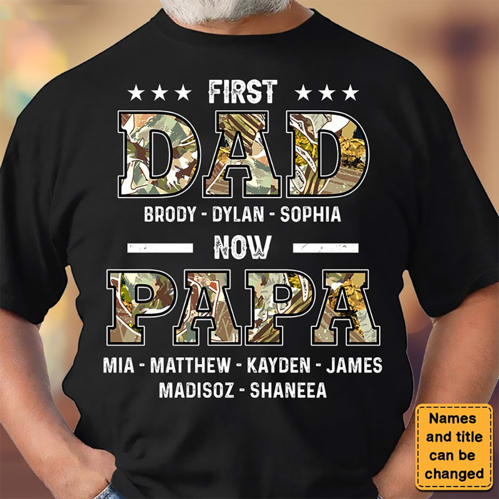 First Dad, Now Papa - Personalized Custom T Shirt - Father's Day Gift for Dad, Papa, Grandpa, Daddy, Dada