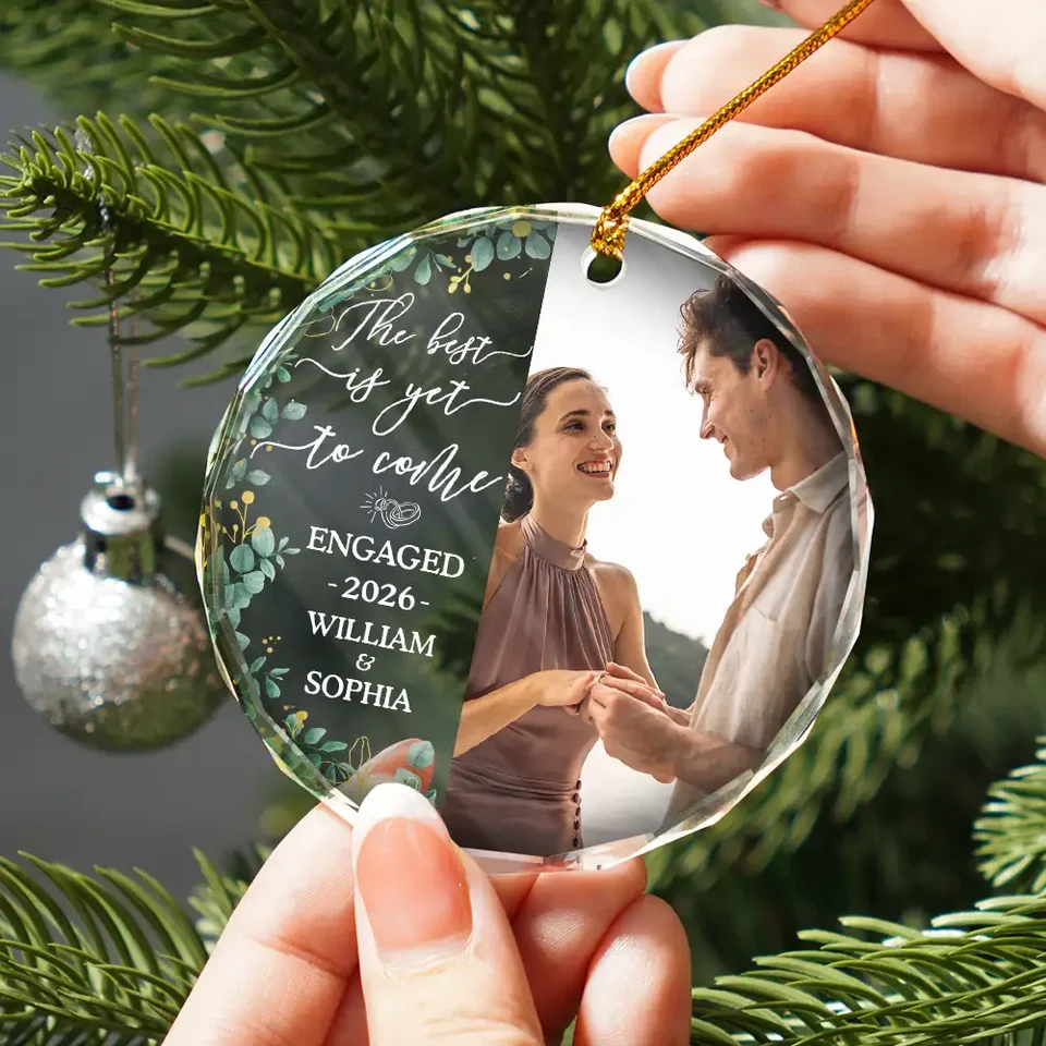 Custom Photo Couple The Best Is Yet To Come - Personalized Circle Glass Ornament - Christmas Gift For Newly Engaged Couple, Her/Him, Husband/Wife