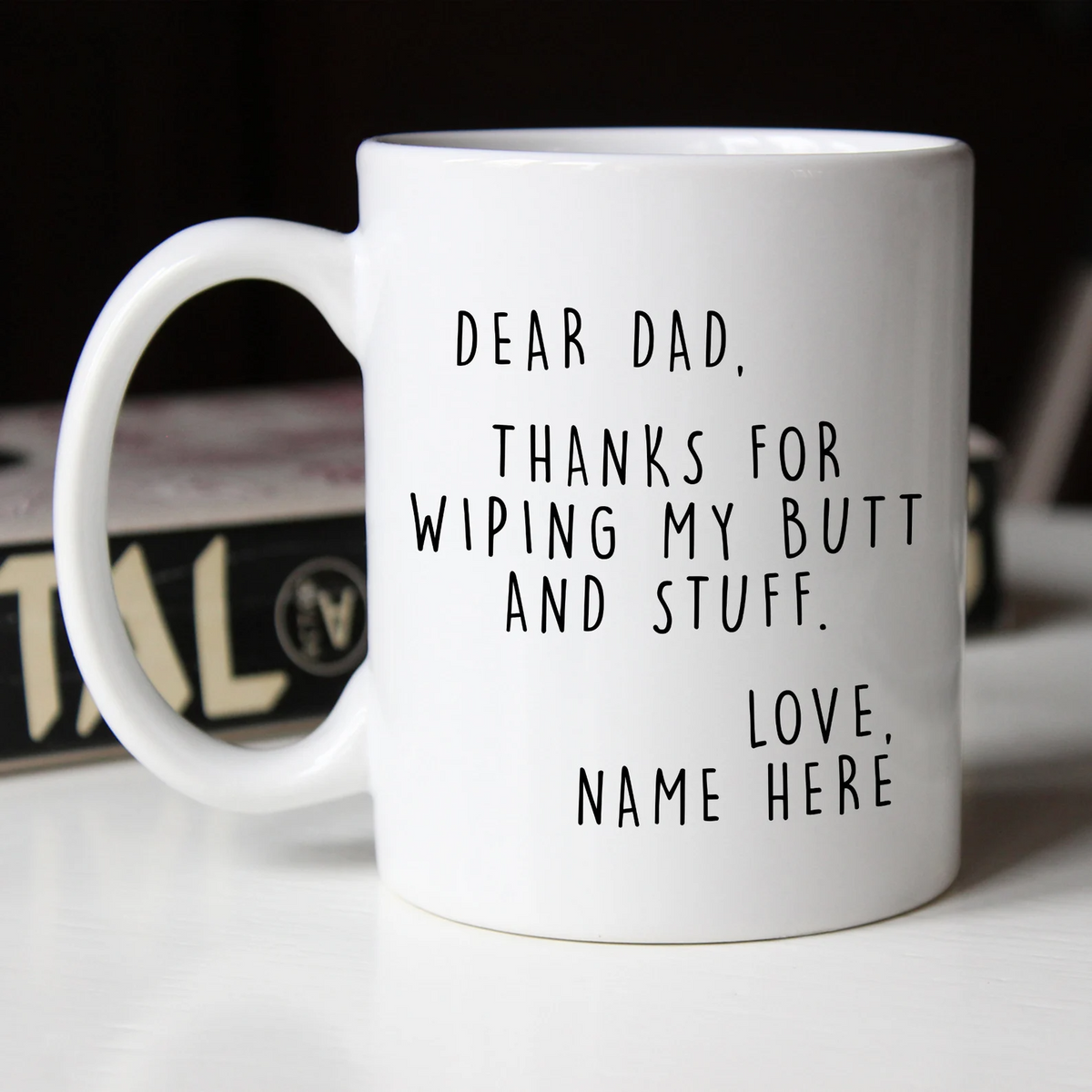 Dear Dad Thanks for Wiping My Butt and Stuff - Personalized Mug - Father's Day Gift For Dad, Daddy
