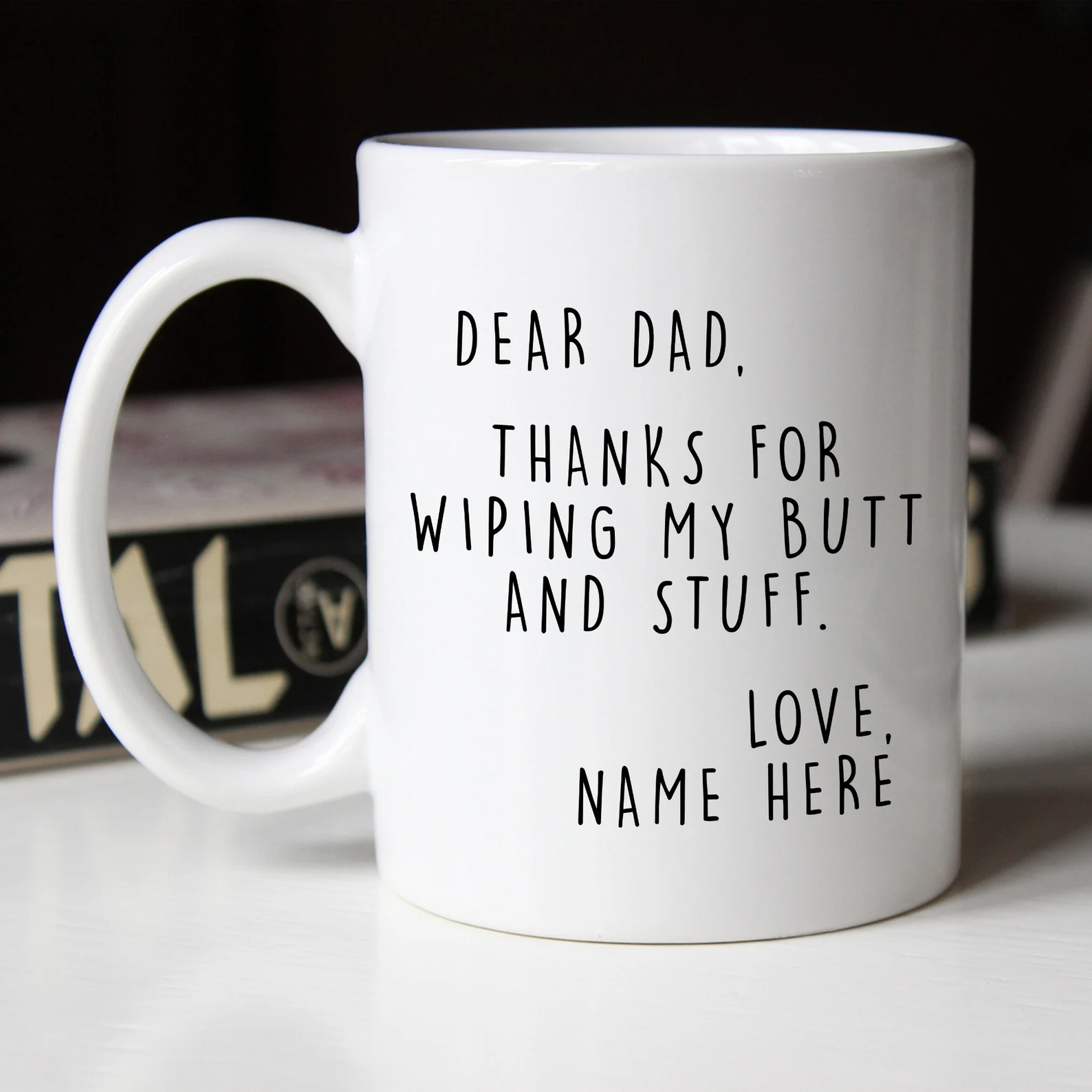 Dear Dad Thanks for Wiping My Butt and Stuff - Personalized Mug - Father's Day Gift For Dad, Daddy