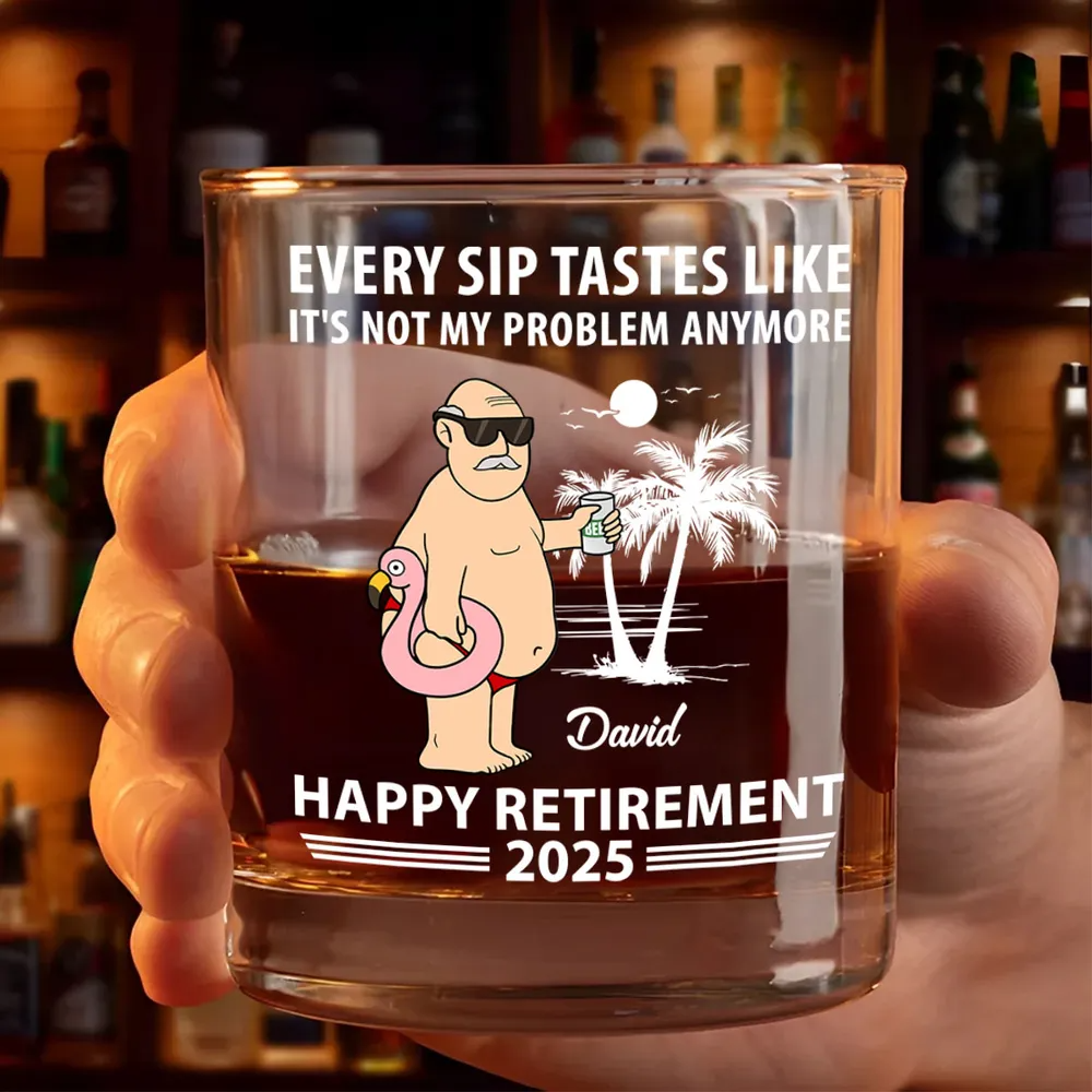 Every Sip Tastes Not My Problem Retirement - Personalized Whiskey Glass - Retirement Gift For Colleagues, Mom, Dad, Grandparent