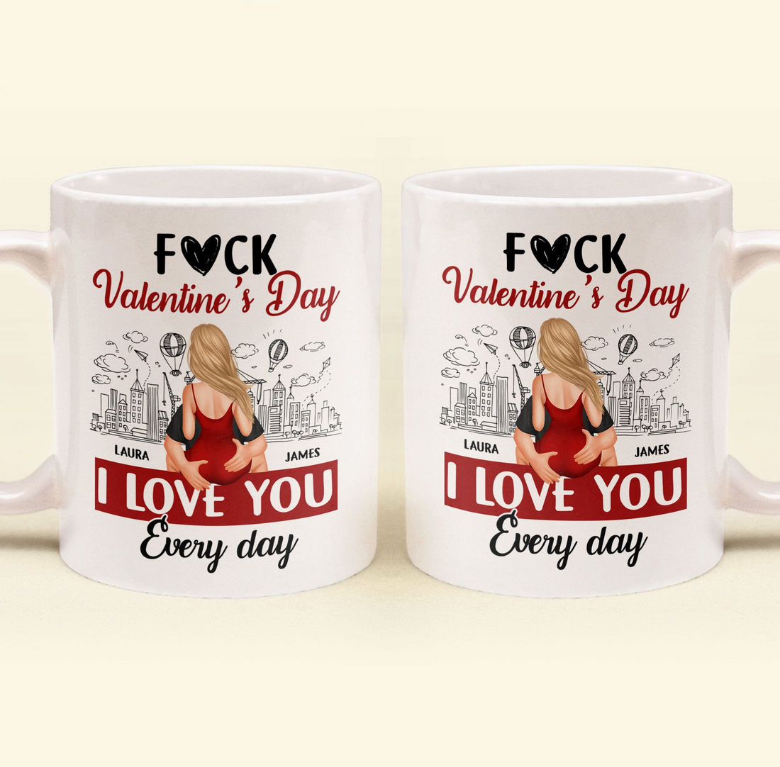 Personalized F#ck Valentine's Day, I Love You Everyday mug, alternate view 4
