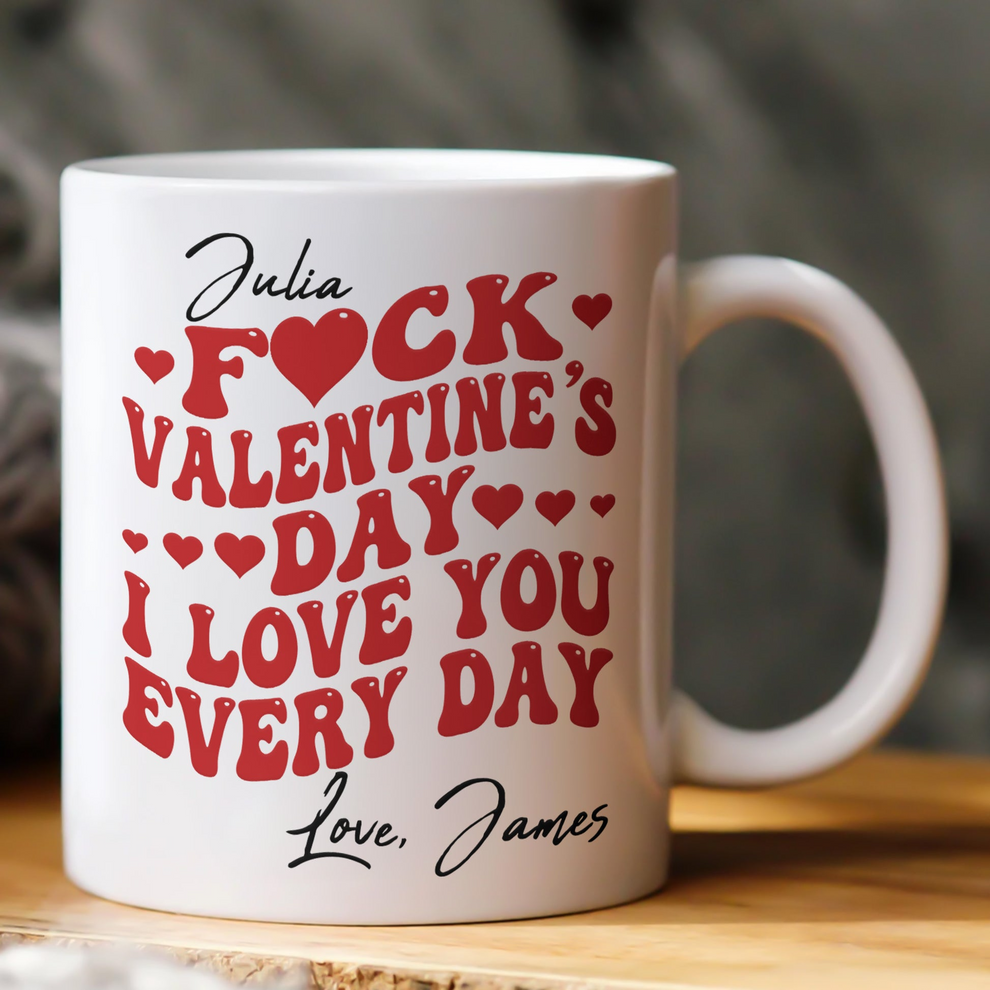 Personalized F*ck Valentine's Day I Love You Every Day Couple mug, main view