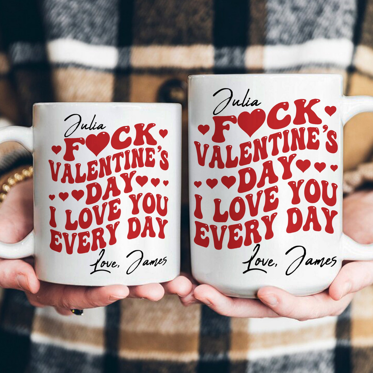 F*ck Valentine's Day I Love You Every Day Couple - Personalized Custom Mug - Gift For Her/Him, Husband/Wife, Couples on Anniversary, Valentine's Day