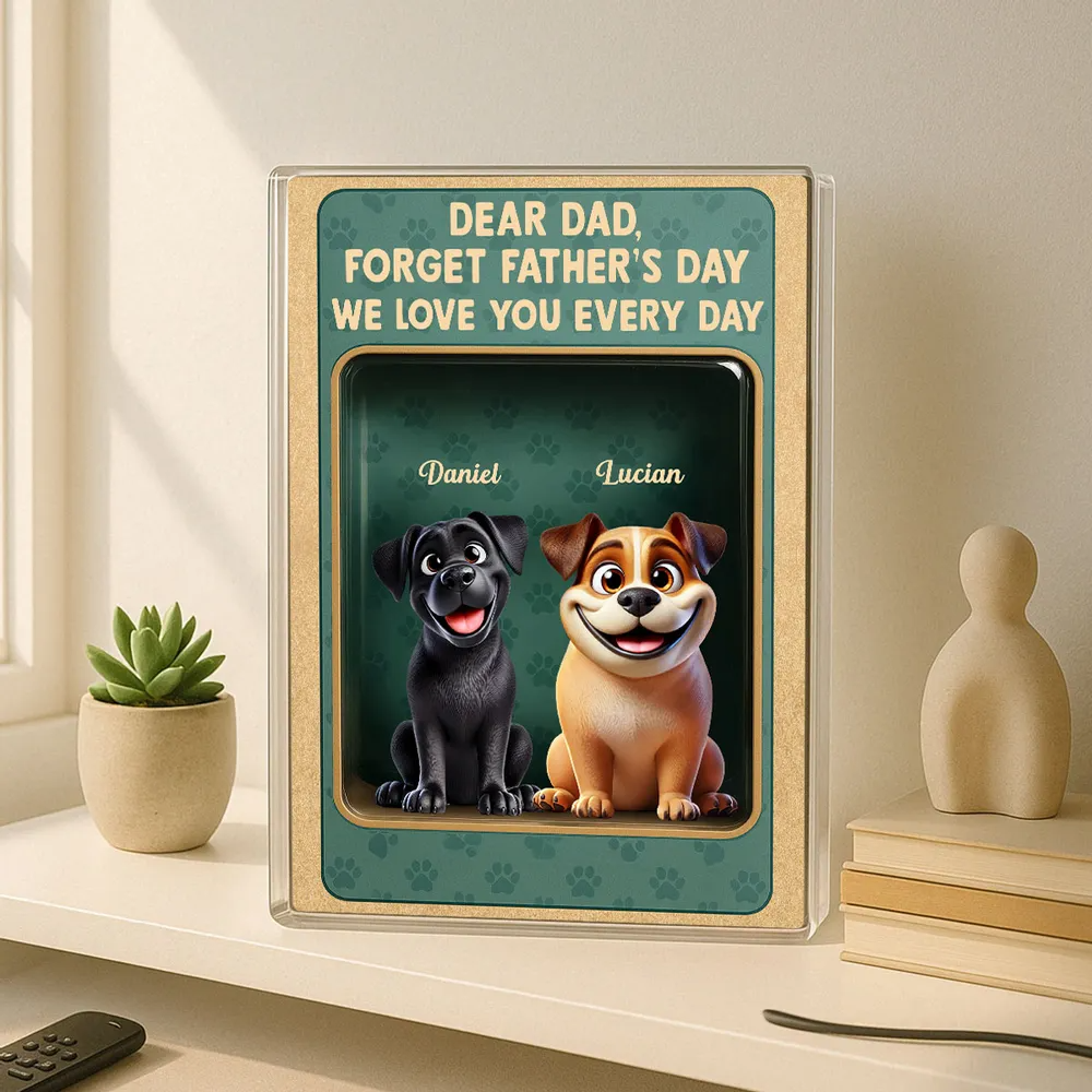 Forget Father's Day We Love You Every Day - Personalized Rectangle Acrylic Plaque - Father's Day Gift For Dog Dad, Dog Lovers