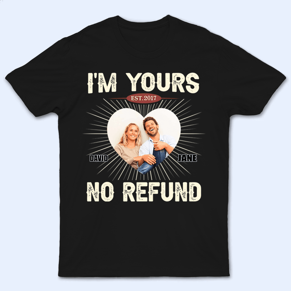 Personalized I'm Yours, No Refund t-shirt, main view