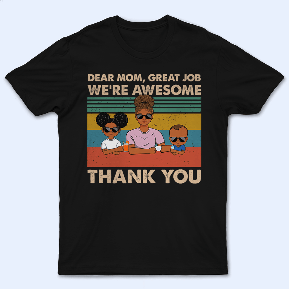 Dear Mom, Great Job We're Awesome Thank You personalized t-shirt, main view
