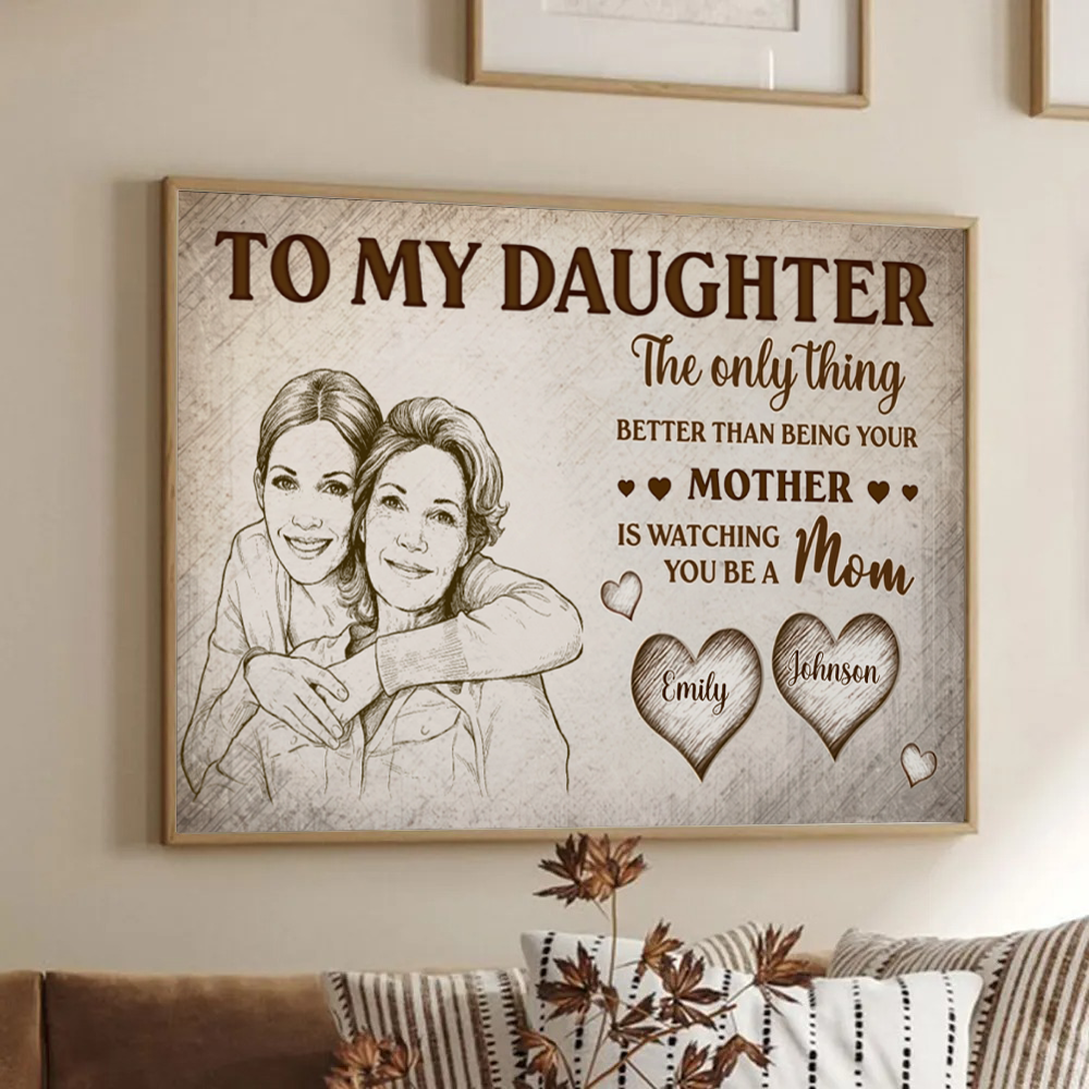 Custom Photo Pencil Sketch To My Daughter Mom And Daughter poster, framed in a bright living room