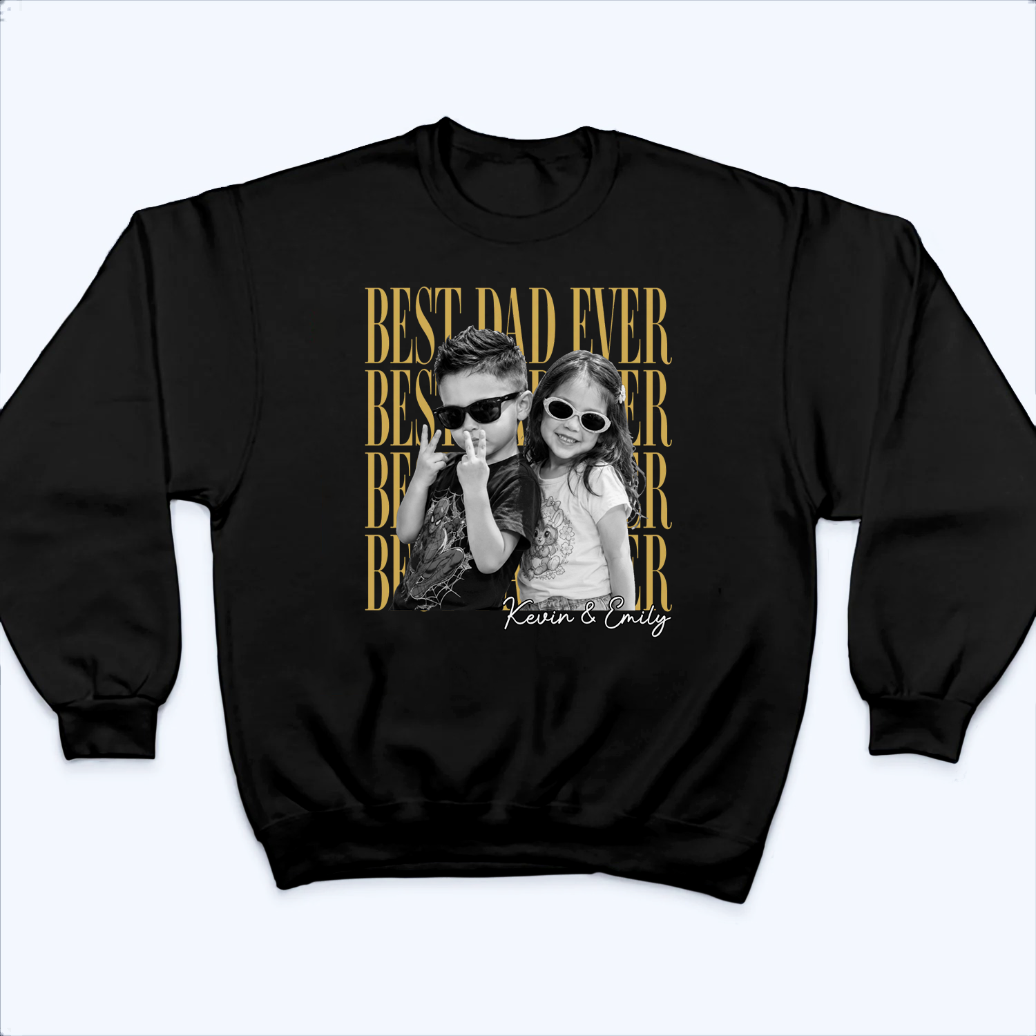 Custom Photo Best Dad Ever - Personalized Custom T-Shirt - Father's Day Gift For Dad, Daddy