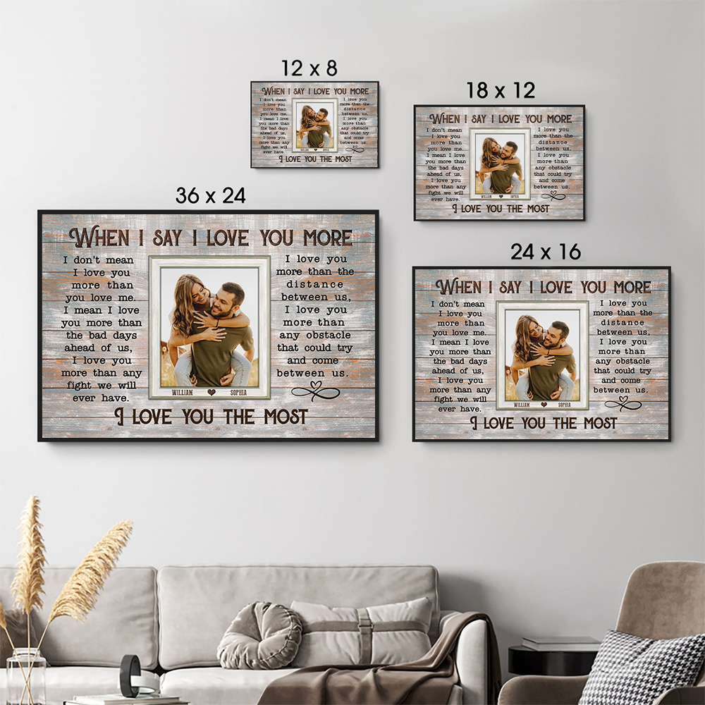 Custom Photo Couple When I Say I Love You More - Personalized Poster/Canvas Prints - Gift For Her/Him, Husband/Wife, Couples on Anniversary, Valentine's Day