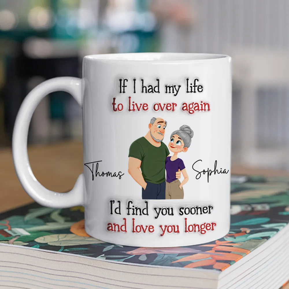 Couple If I Had My Life To Live Over Again - Personalized Custom Mug - Gift For Her/Him, Husband/Wife, Couples on Anniversary, Valentine's Day