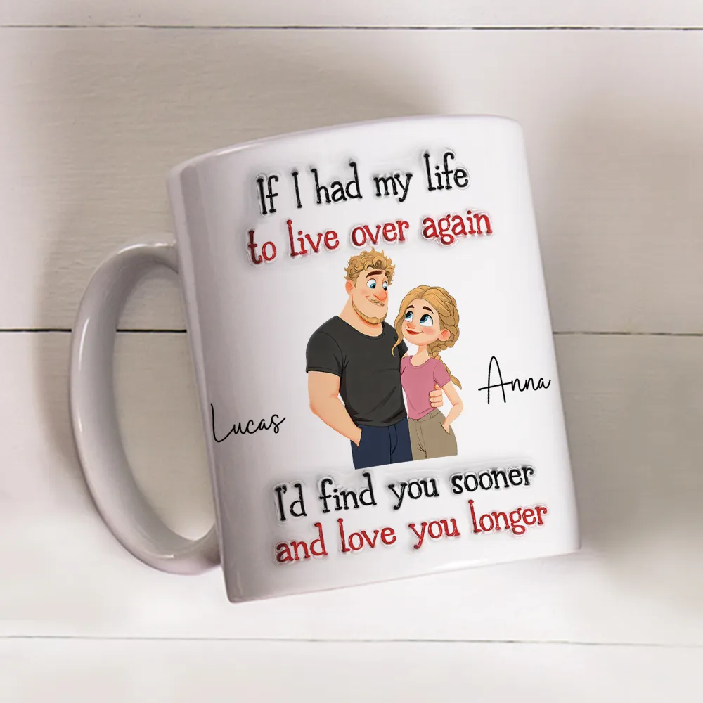 Couple If I Had My Life To Live Over Again - Personalized Custom Mug - Gift For Her/Him, Husband/Wife, Couples on Anniversary, Valentine's Day