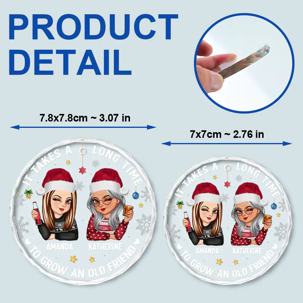 It Takes A Long Time To Grow An Old Friend - Personalized Circle Glass Ornament - Christmas Gift for Besties, Sisters, Best Friends