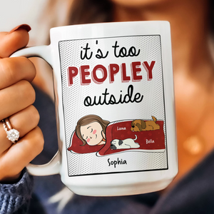 It's Too Peopley Outside New Version - Personalized Custom Mug - Gift For Cat Mom, Cat Lovers, Pet Lovers