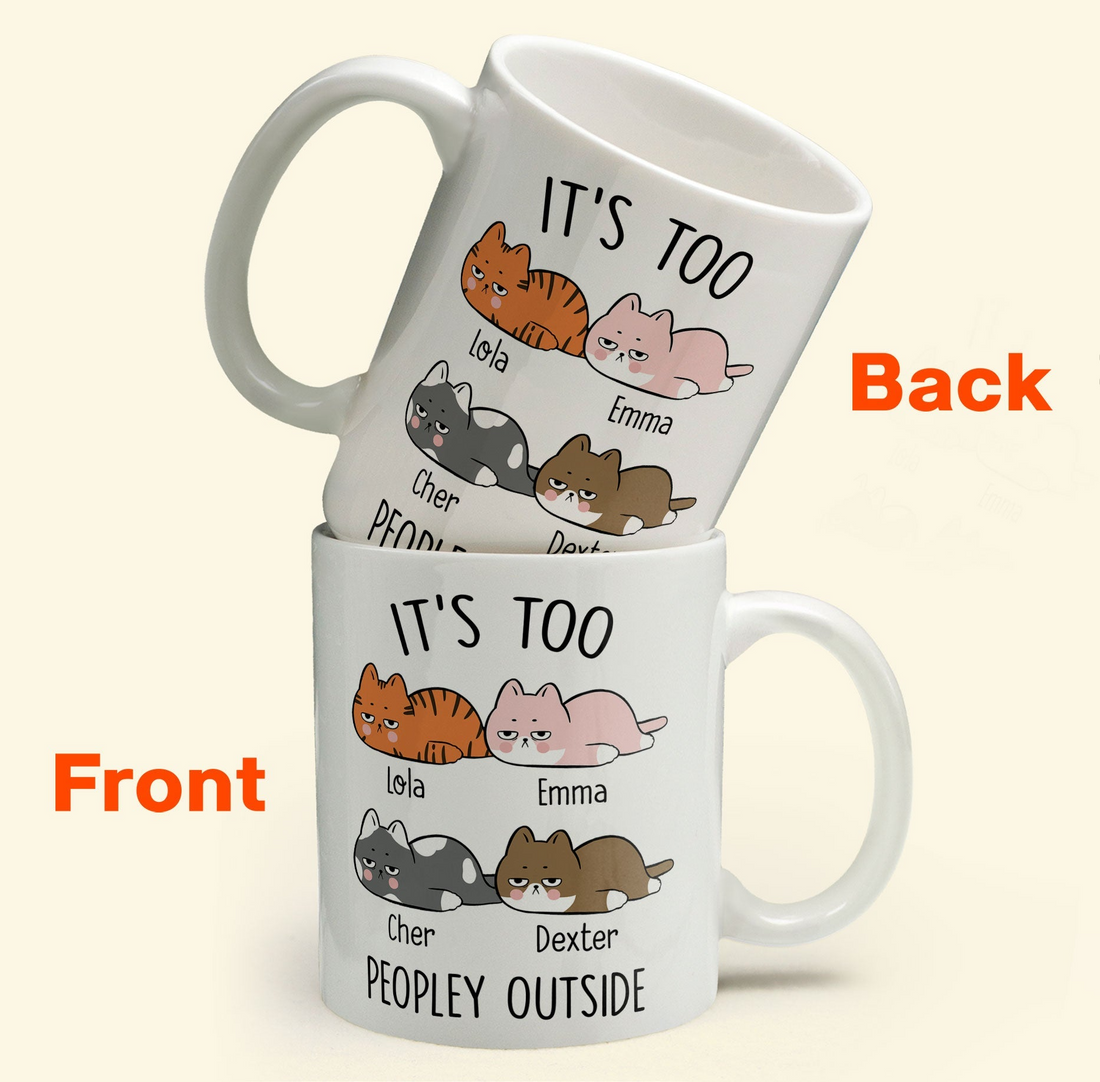 It's Too Peopley Outside - Personalized Custom Mug - Gift For Cat Lovers, Pet Lovers, Cat Mom, Cat Dad