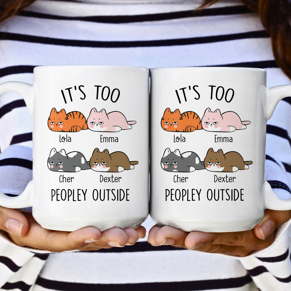 It's Too Peopley Outside - Personalized Custom Mug - Gift For Cat Lovers, Pet Lovers, Cat Mom, Cat Dad