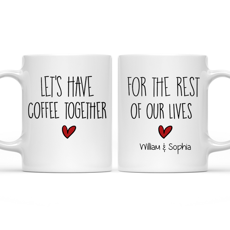 Let's Have Coffee Together Couple - Personalized Custom Mug - Gift For Her/Him, Husband/Wife, Couples on Anniversary, Valentine's Day