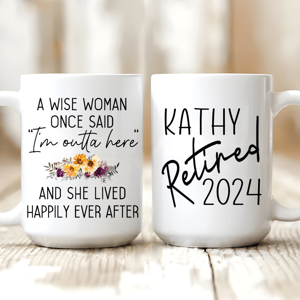 Custom Retirement Mug - A Wise Woman Once Said | Personalized Retirement Gift For Women, Ladies, Females, Teacher, Mom, Her
