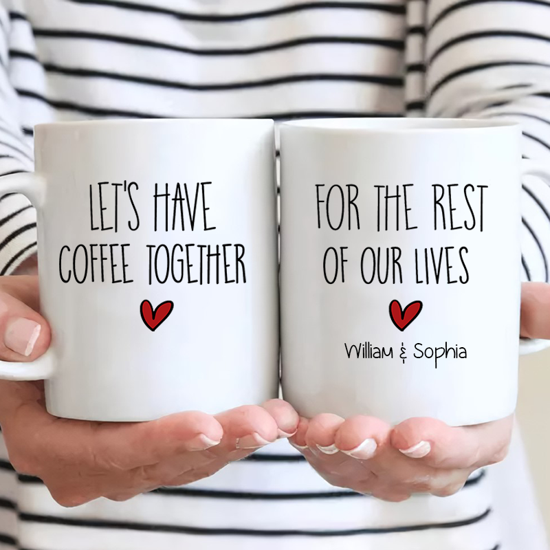 Let's Have Coffee Together Couple - Personalized Custom Mug - Gift For Her/Him, Husband/Wife, Couples on Anniversary, Valentine's Day