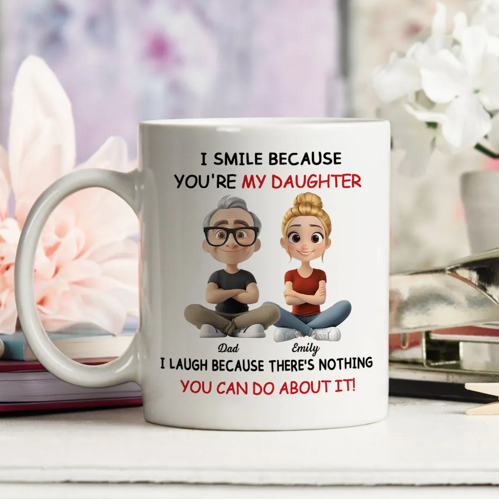 I Smile Because You're My Daughter Gift From Mom - Personalized Custom Mug - Daughter Gift From Mom And Dad