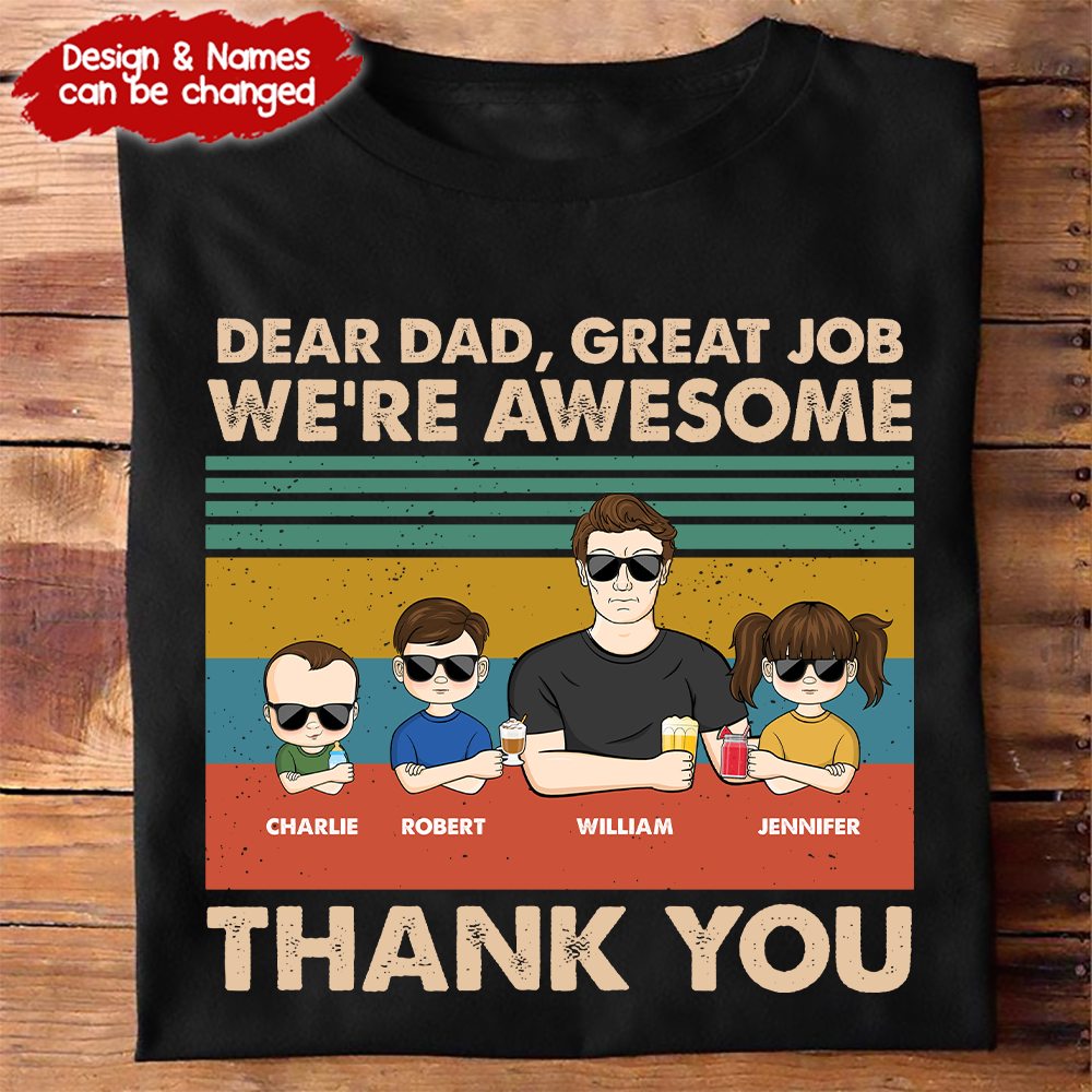 Dear Dad, Great Job We're Awesome Thank You Young Version - Personalized Custom T Shirt - Father's Day Gift for Dad, Papa, Grandpa, Daddy, Dada