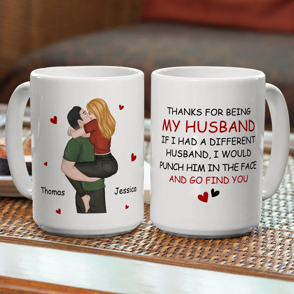 Thanks For Being My Husband Romantic Couple - Personalized Custom Mug - Gift For Him, Husband on Anniversary, Valentine's Day