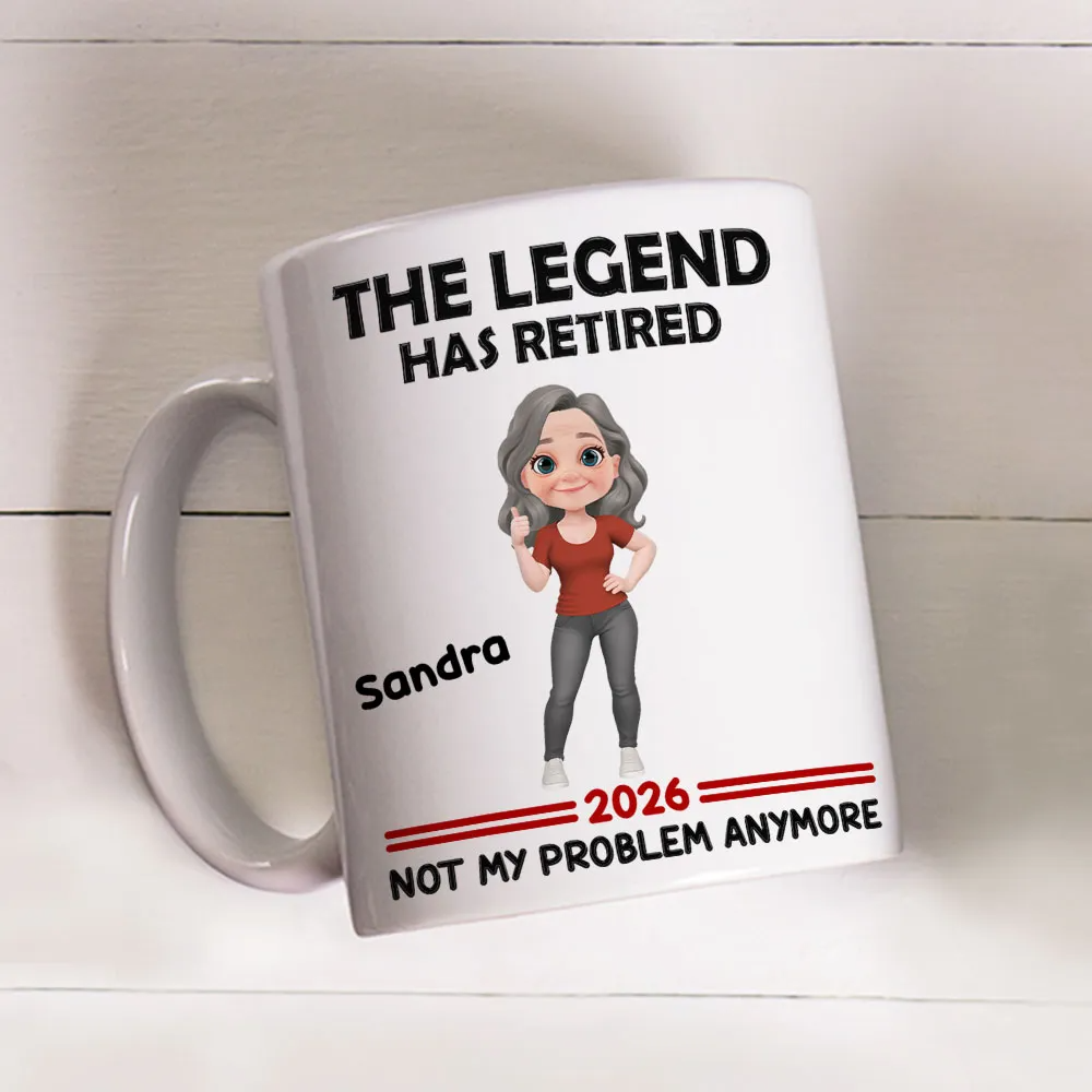 The Legend Has Retired Not My Problem Anymore - Personalized Custom Mug - Retirement Gift For Coworkers, Colleagues, Men