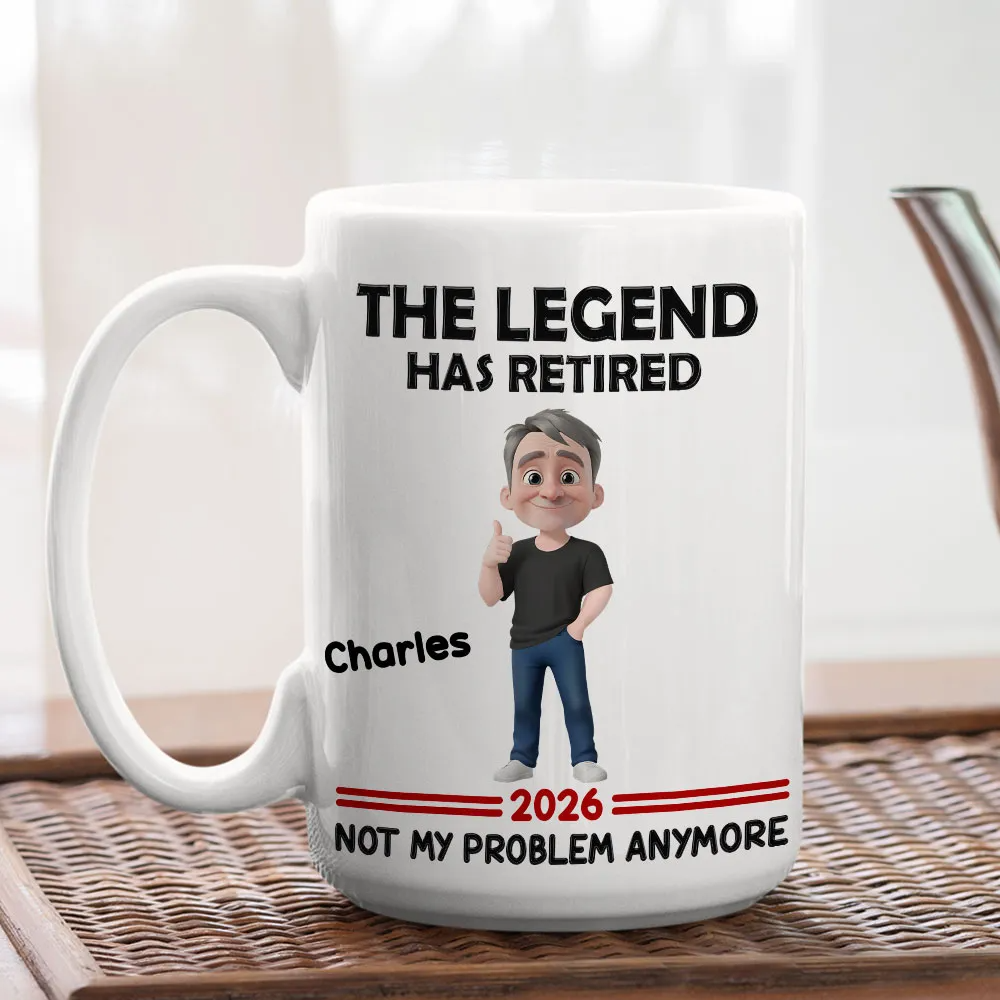 The Legend Has Retired Not My Problem Anymore - Personalized Custom Mug - Retirement Gift For Coworkers, Colleagues, Men