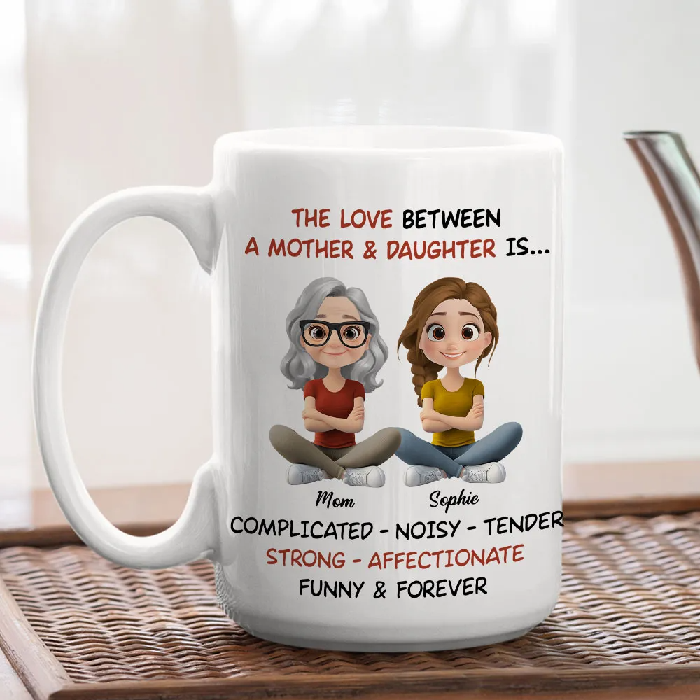 The Love Between Mother And Daughter - Personalized Custom Mug - Mother's Day Gift For Mom, Daughter