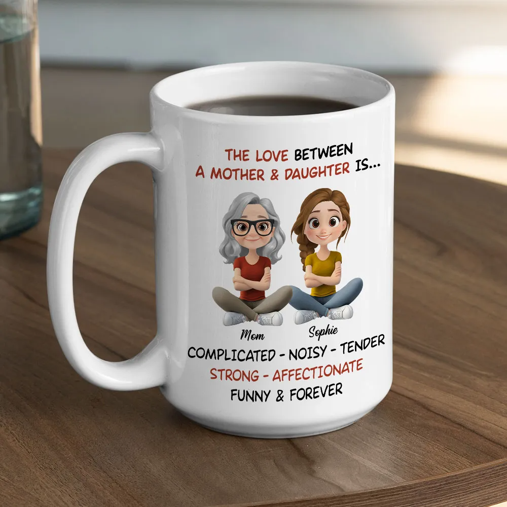 The Love Between Mother And Daughter - Personalized Custom Mug - Mother's Day Gift For Mom, Daughter