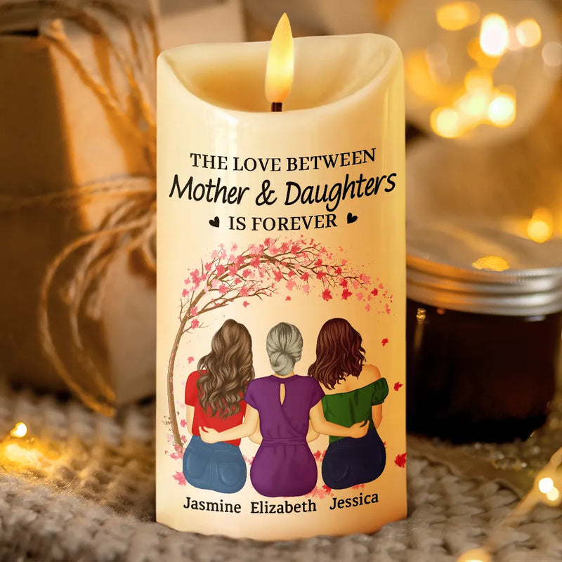 The Love Between Mother & Daughters Is Forever - Personalized Custom LED Candle - Mother's Day Gift For Mom, Daughter