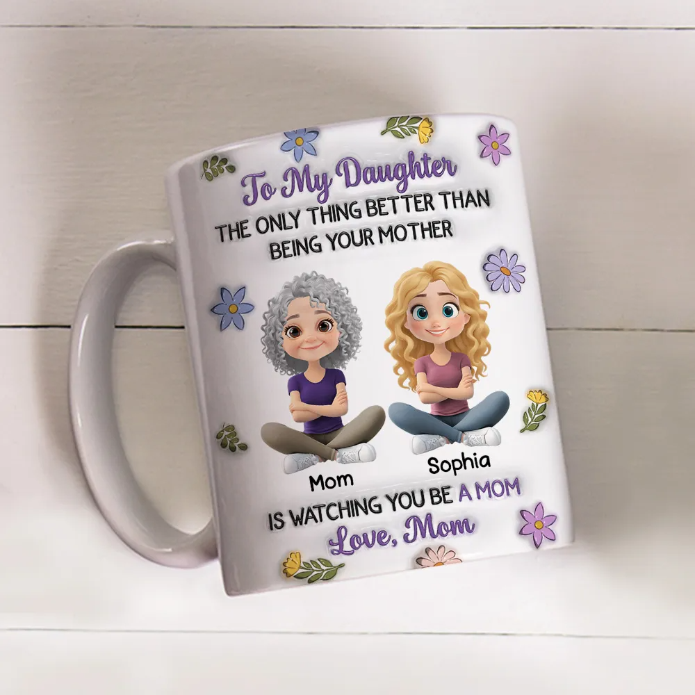 To My Daughter - Personalized Custom 3D Inflated Effect Mug - Mother's Day Gift From Mom To Daughter