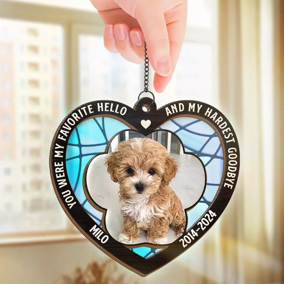 Custom Photo You Were My Favorite Hello And My Hardest Goodbye - Personalized Window Hanging Suncatcher Ornament - Sympathy Gift For Pet Owners, Pet Lovers