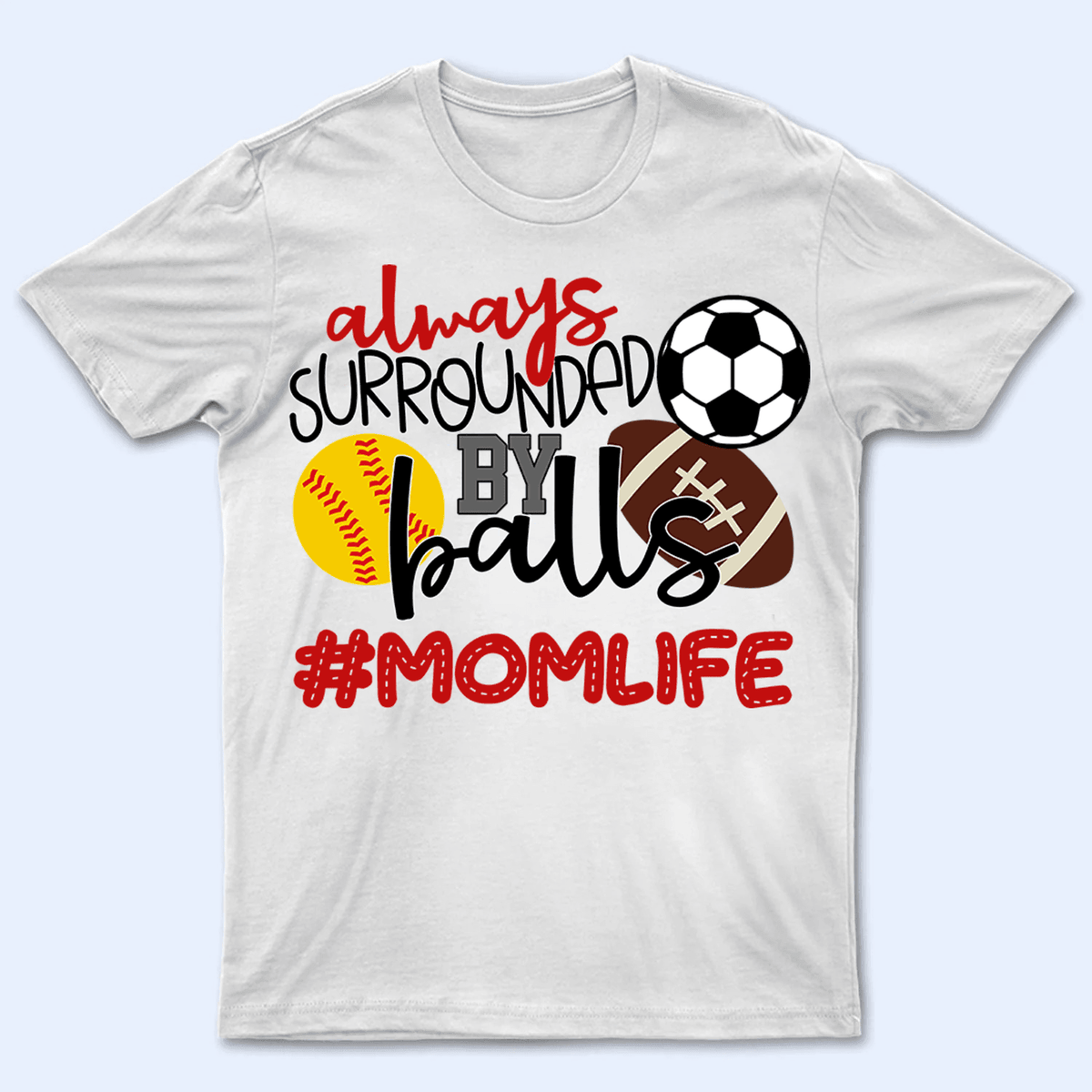 Always Surrounded By Balls - Personalized Custom T Shirt - Gift for Grandma/Nana/Mimi, Mom, Wife, Grandparent - Suzitee Store