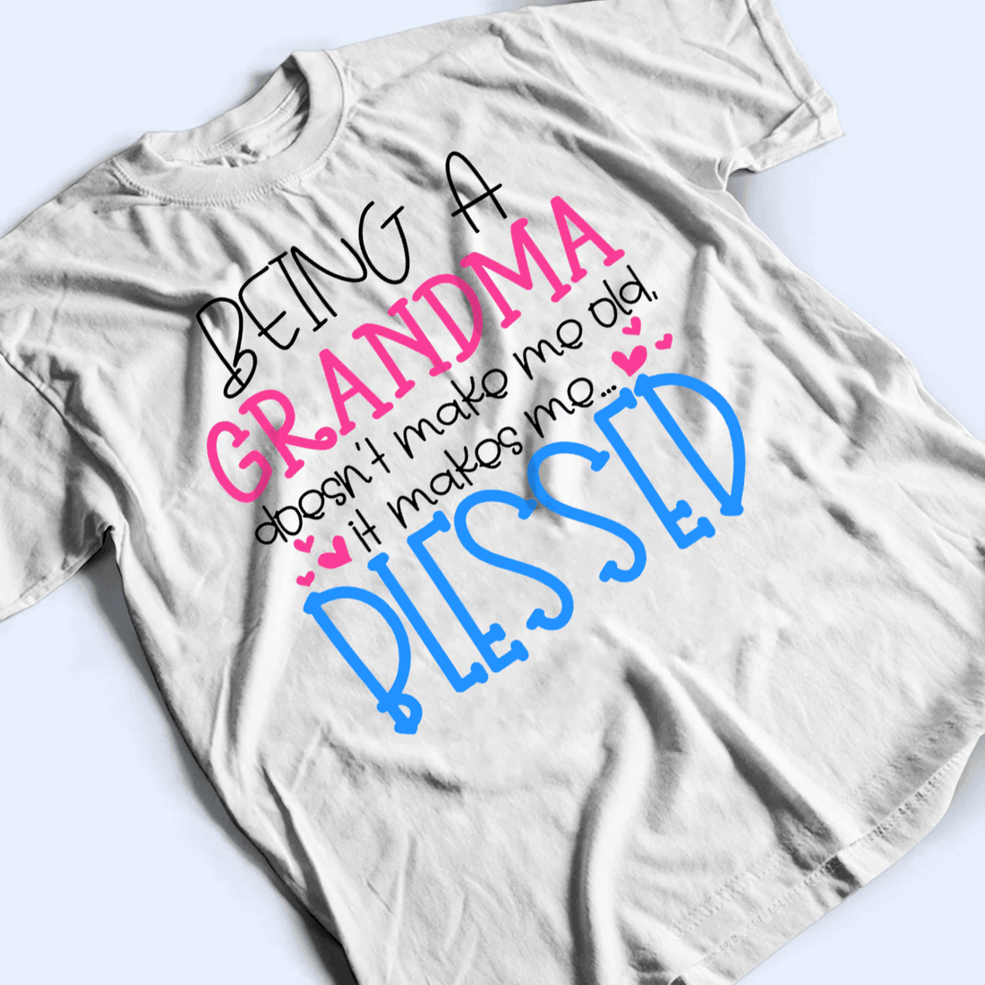 Being A Grandma Doesn't Make Me Old - Personalized Custom T Shirt - Gift for Grandma/Nana/Mimi, Mom, Wife, Grandparent - Suzitee Store