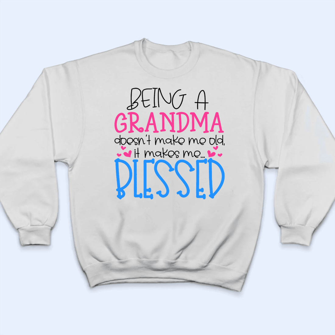 Being A Grandma Doesn't Make Me Old - Personalized Custom T Shirt - Gift for Grandma/Nana/Mimi, Mom, Wife, Grandparent - Suzitee Store