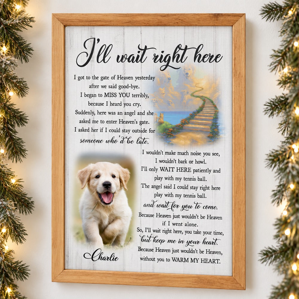 Custom Photo Ill Wait Right Here pet memorial framed print on wall with holiday garland