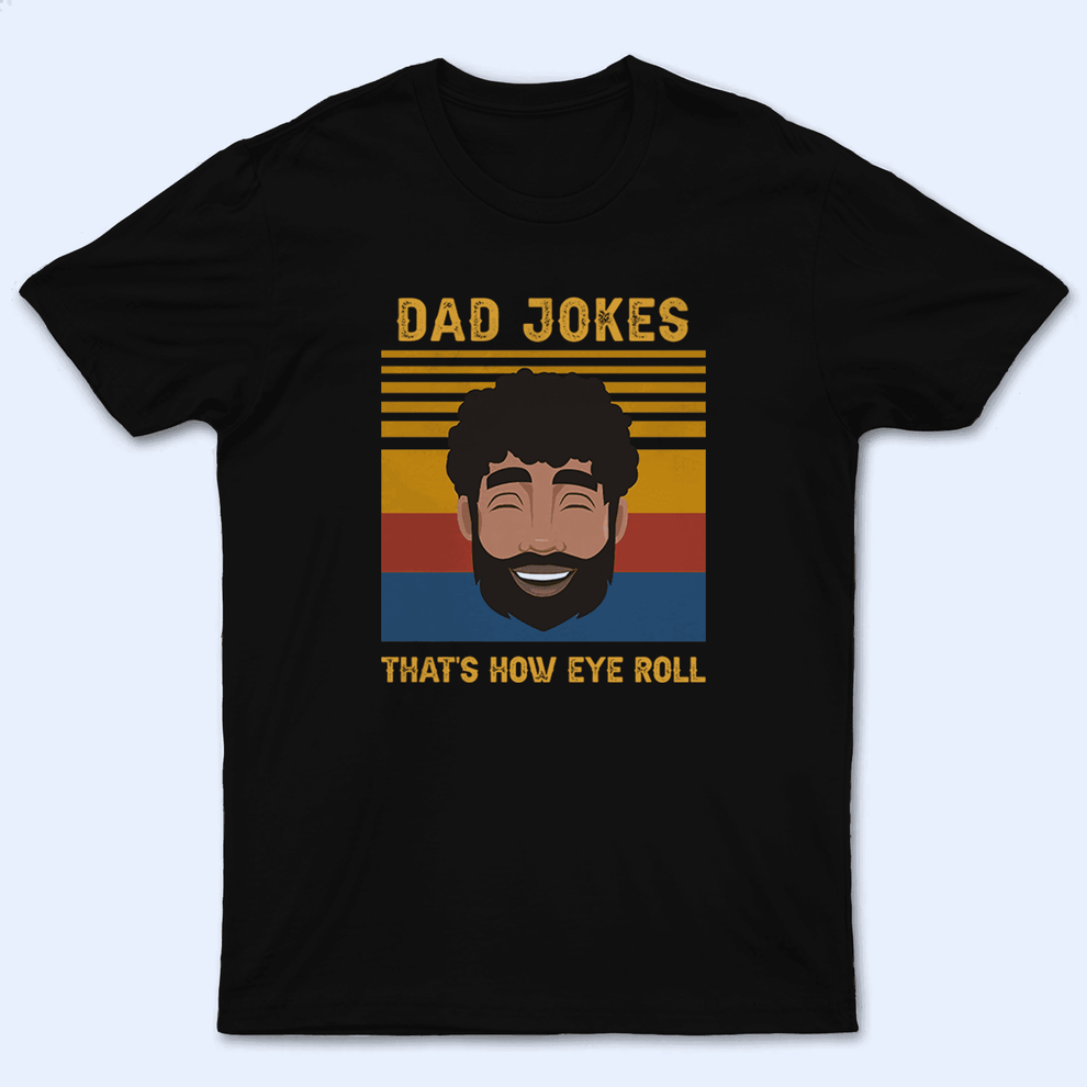 Personalized Dad Jokes. That's How Eye Roll t-shirt, main view