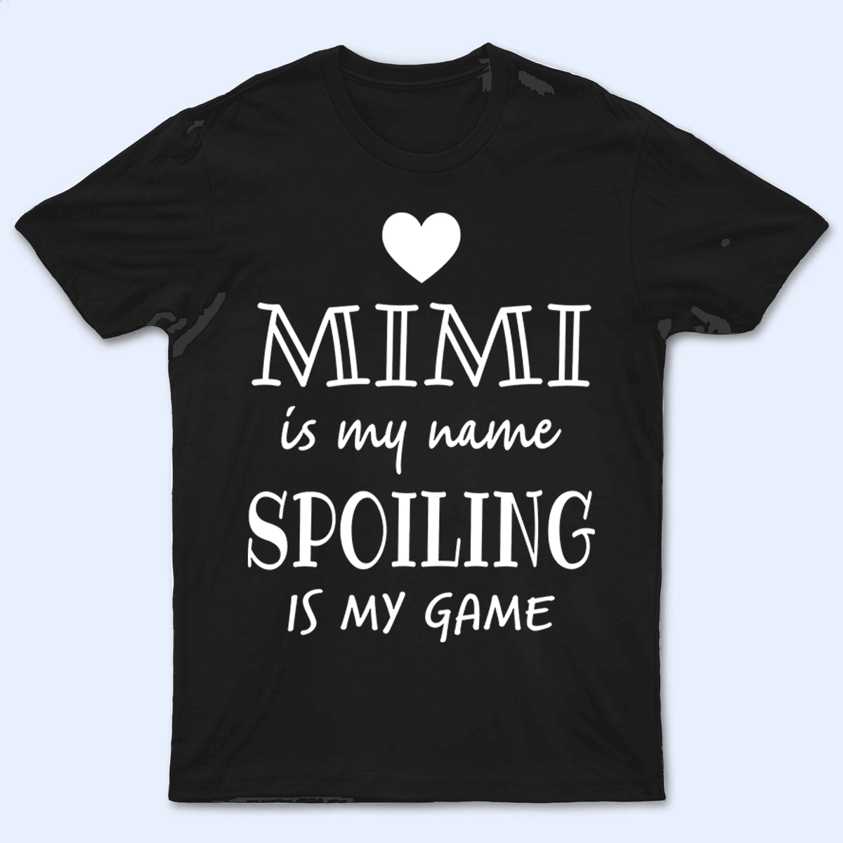 Grandma Is My Name Spoiling Is My Game - Personalized Custom T Shirt - Birthday, Loving, Funny Gift for Grandma/Nana/Mimi, Mom, Wife, Grandparent - Suzitee Store