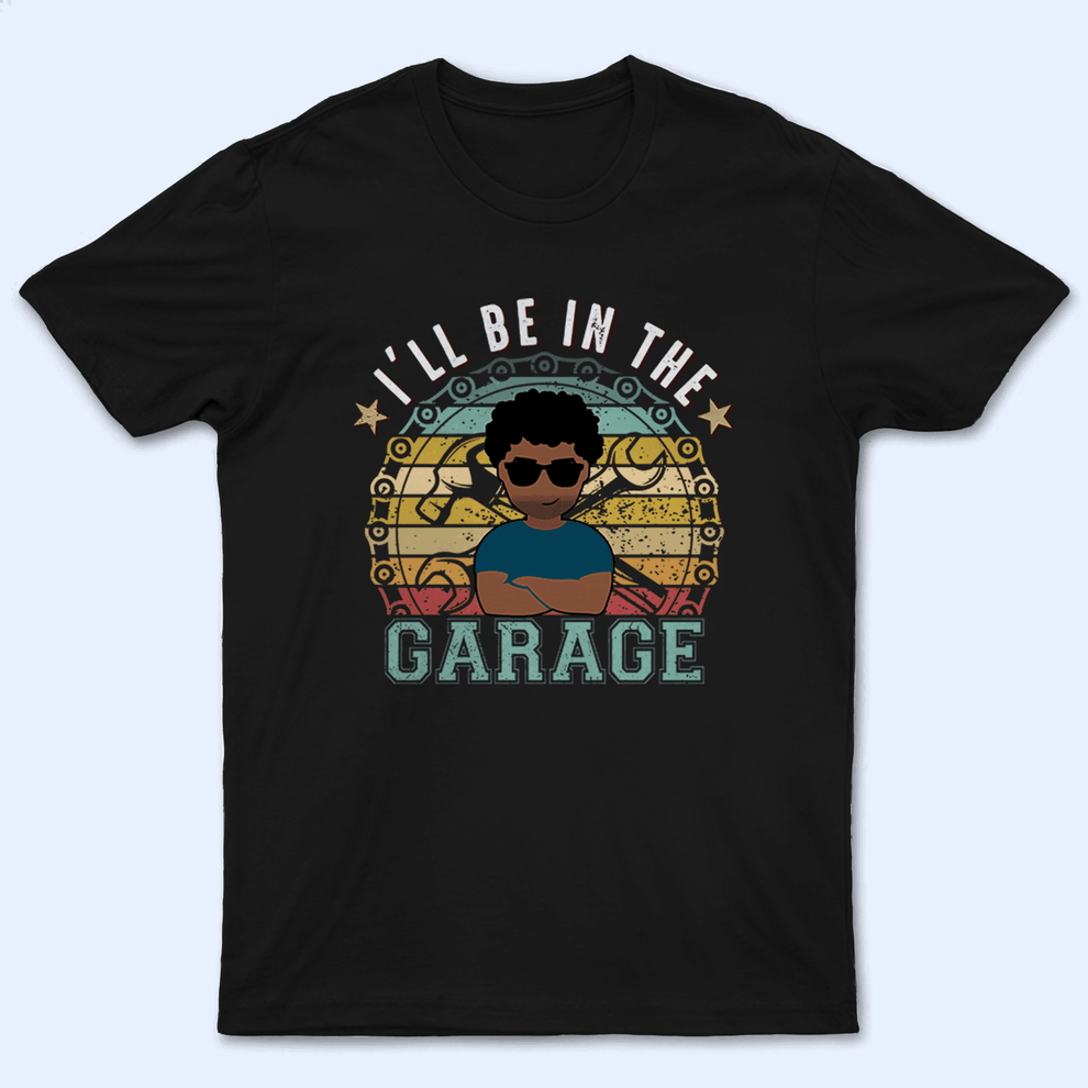 Personalized I'll Be In The Garage t-shirt, main view