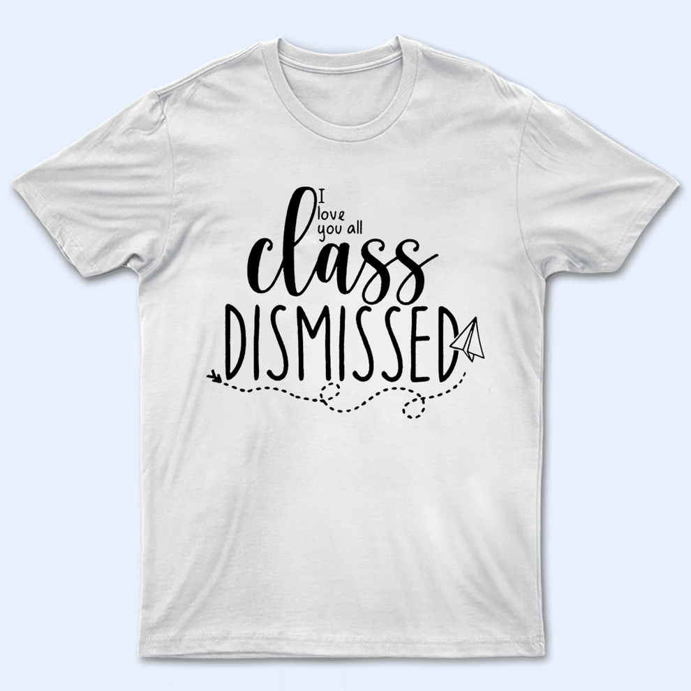 Personalized I Love You All Class Dismissed Paper Airplane Summer Break 2 t-shirt, main view