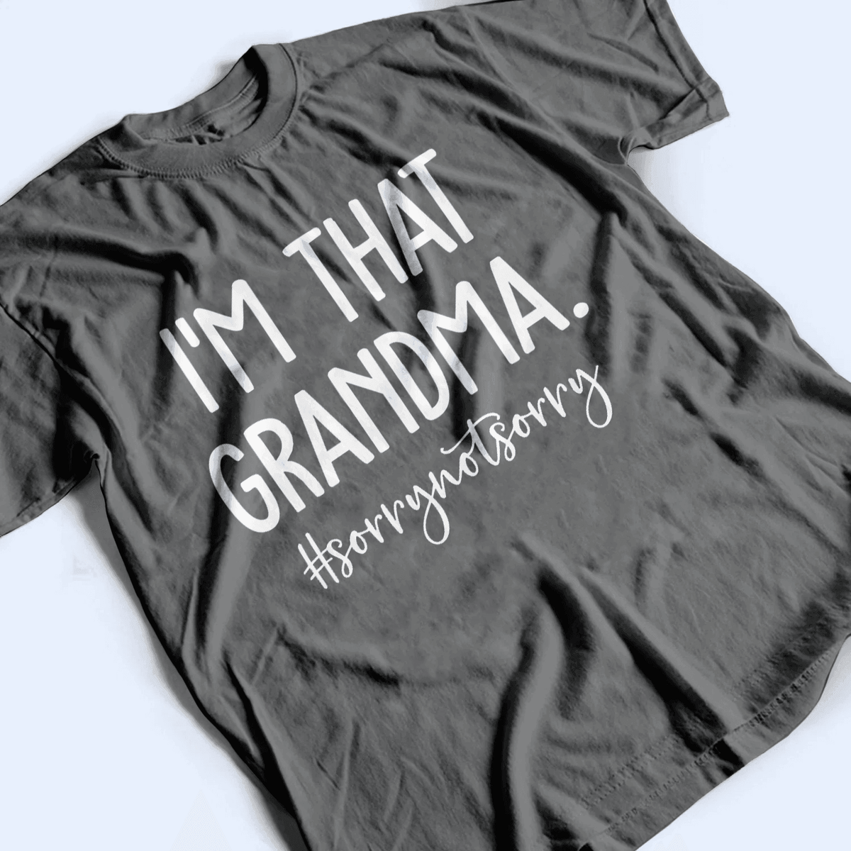 I'm That Grandma - Personalized Custom T Shirt - Birthday, Loving, Funny Gift for Grandma/Nana/Mimi, Mom, Wife, Grandparent - Suzitee Store