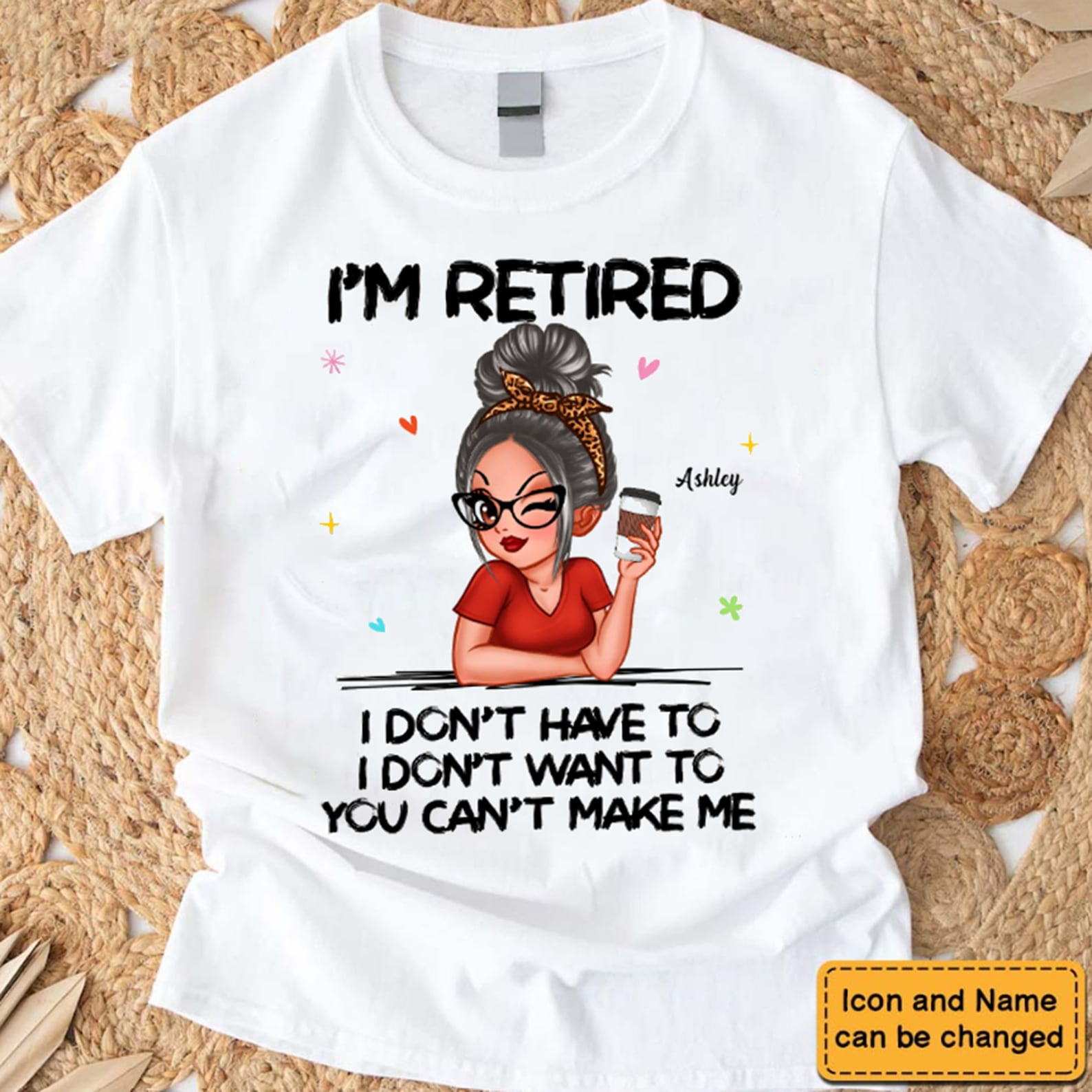 I‘m Retired You Can’t Make Me - Personalized Custom T Shirt - Funny Retirement Gift For Colleagues, Mom, Grandma