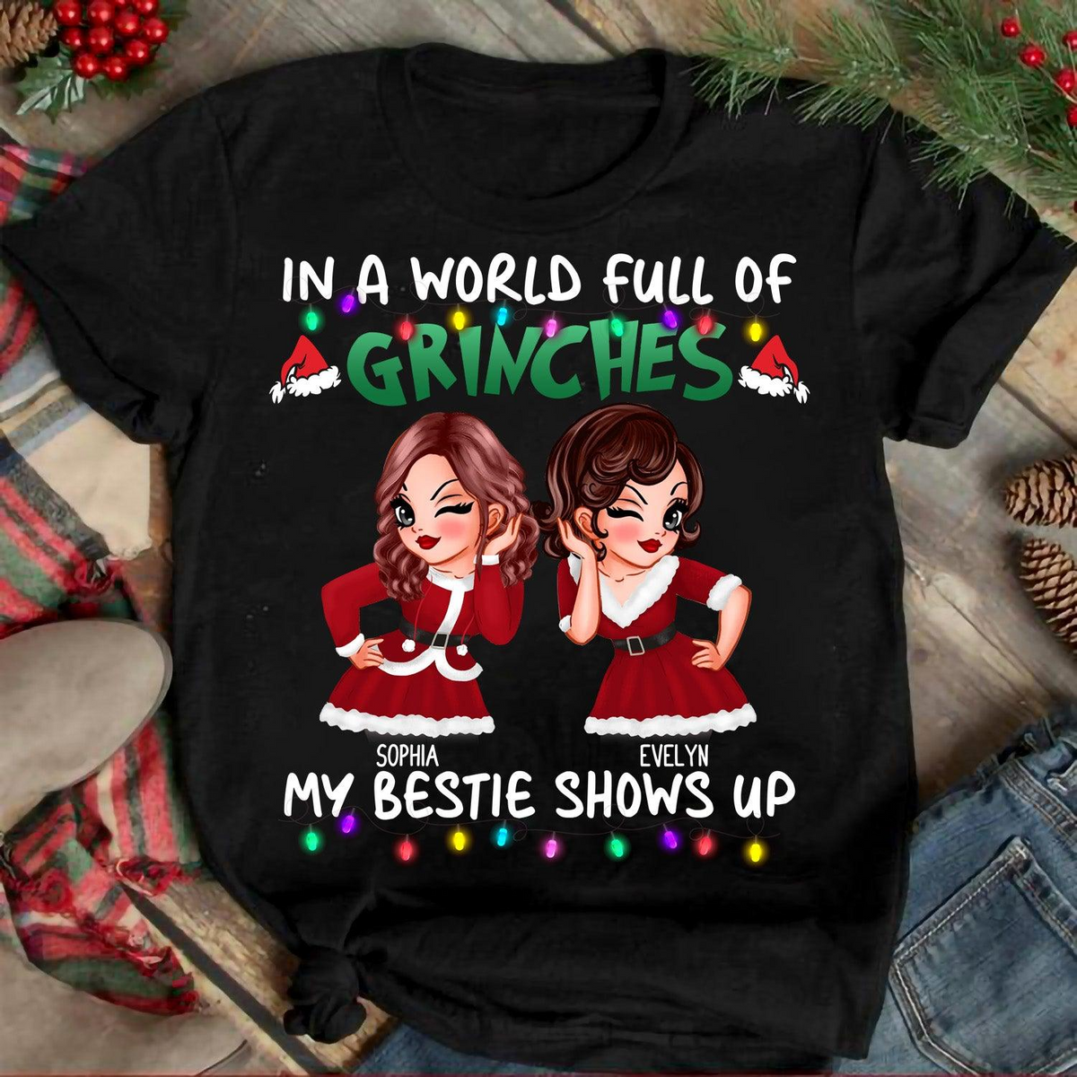 In A World Full Of Grinches, My Bestie Shows Up - Personalized Custom T Shirt - Christmas Gift for Besties, Sisters, Best Friends