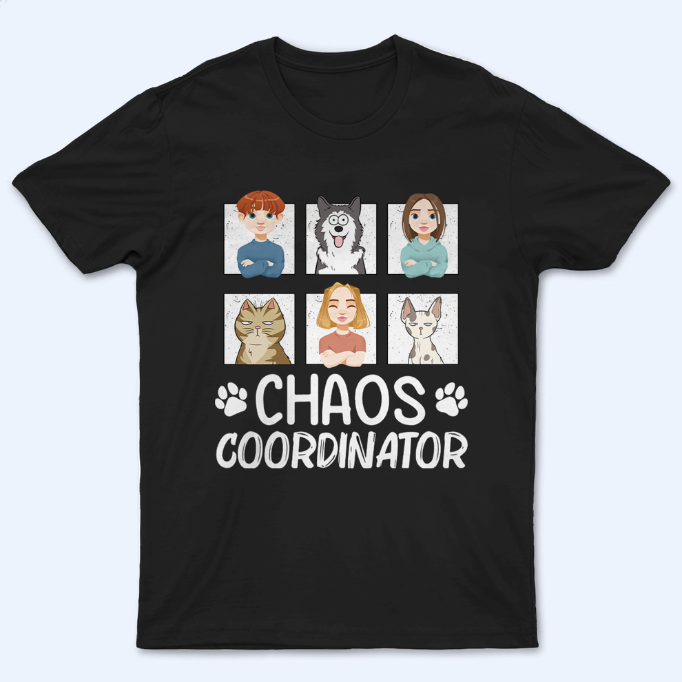 Chaos Coordinator - Personalized Custom T Shirt - Gift for Family Members, Mom/Dad, Grandma/Grandpa, Pet Lovers