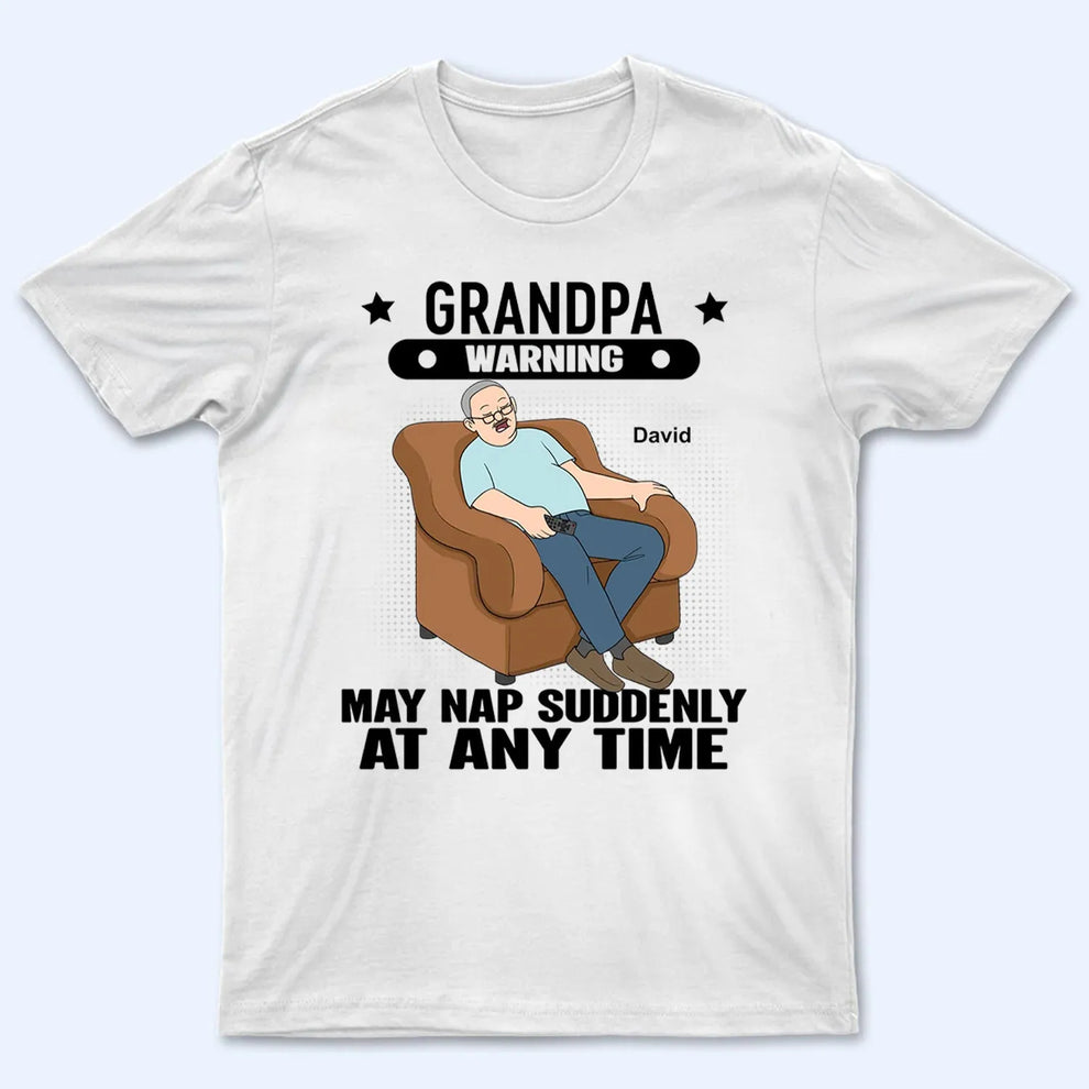 Personalized Grandpa Warning May Nap Suddenly At Any Time t-shirt, main view