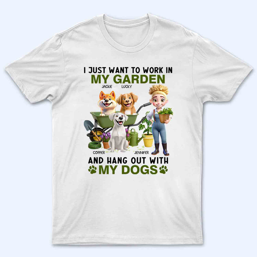 I Just Want To Work In My Garden And Hang Out With My Dogs personalized t-shirt, main view