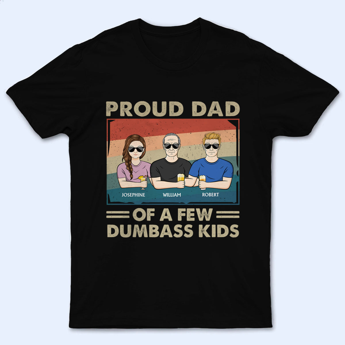 Proud Father Of A Few - Personalized Custom T-Shirt - Father's Day Gift for Dad, Papa, Grandpa, Daddy, Dada