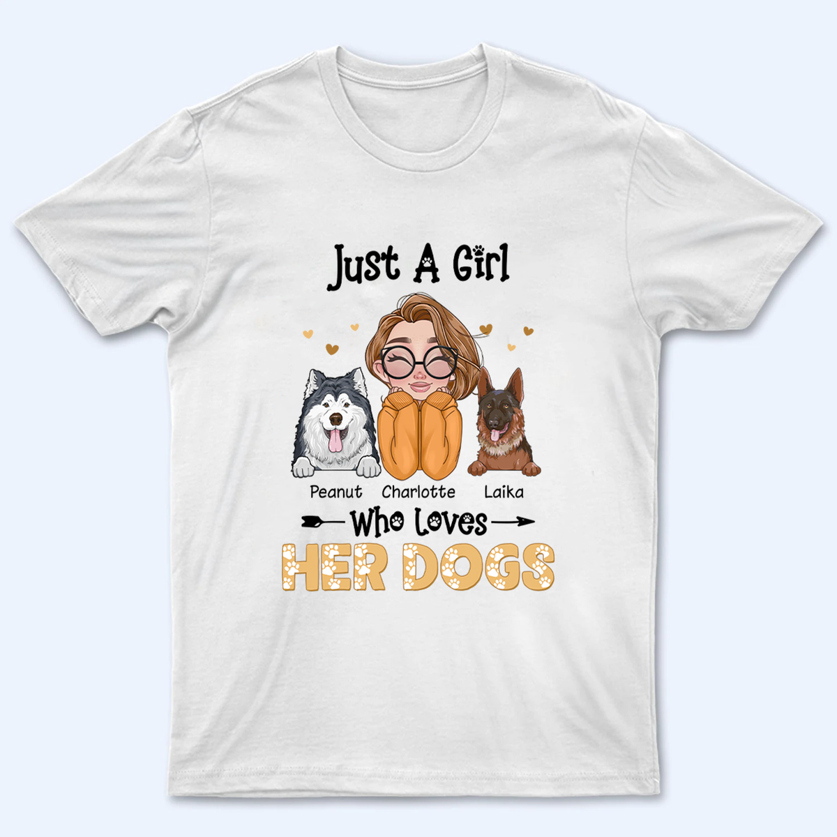 Just A Girl Who Loves Her Dogs - Personalized Custom T Shirt - Gift for Women, Dog Mom, Dog Lovers